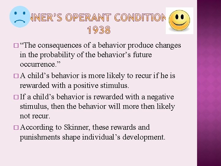 � “The consequences of a behavior produce changes in the probability of the behavior’s