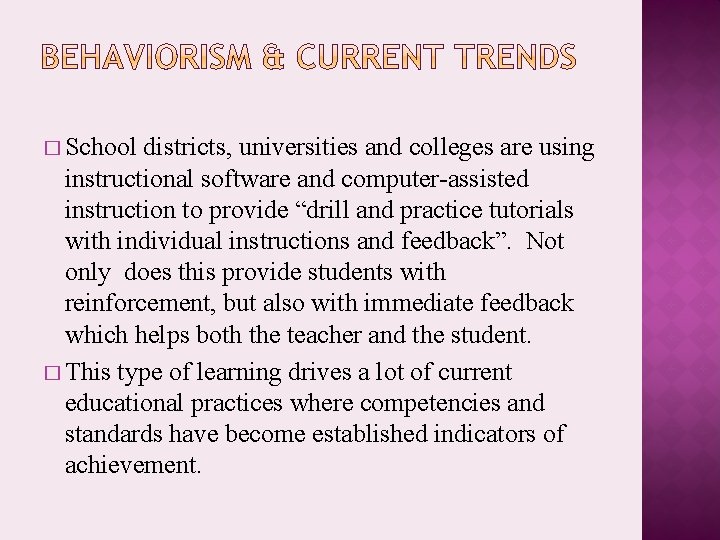 � School districts, universities and colleges are using instructional software and computer-assisted instruction to