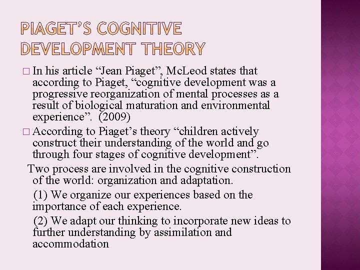 � In his article “Jean Piaget”, Mc. Leod states that according to Piaget, “cognitive