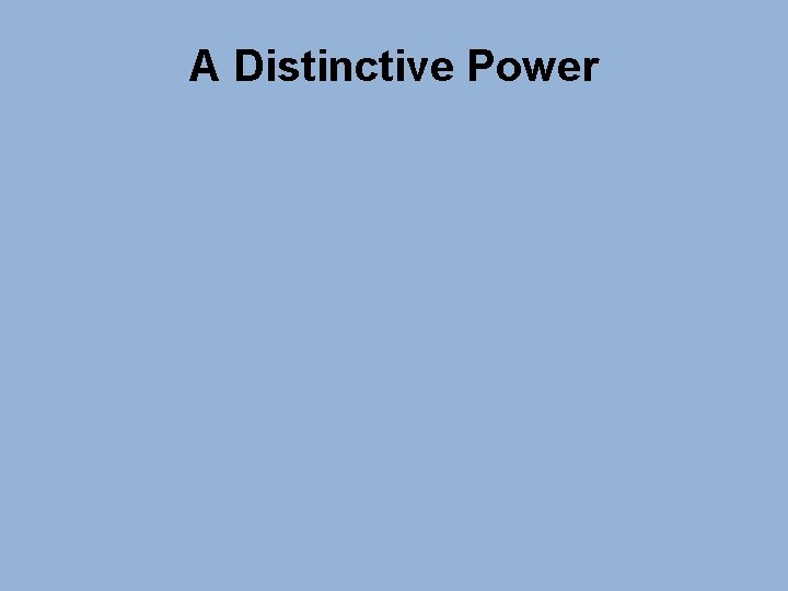 A Distinctive Power 