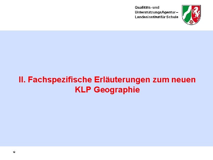 II. Fachspezifische Erläuterungen zum neuen KLP Geographie 19 