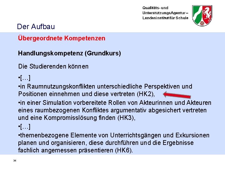 Der Aufbau Übergeordnete Kompetenzen Handlungskompetenz (Grundkurs) Die Studierenden können • […] • in Raumnutzungskonflikten