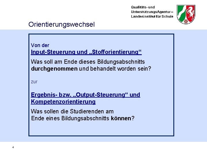 Orientierungswechsel Von der Input-Steuerung und „Stofforientierung“ Was soll am Ende dieses Bildungsabschnitts durchgenommen und