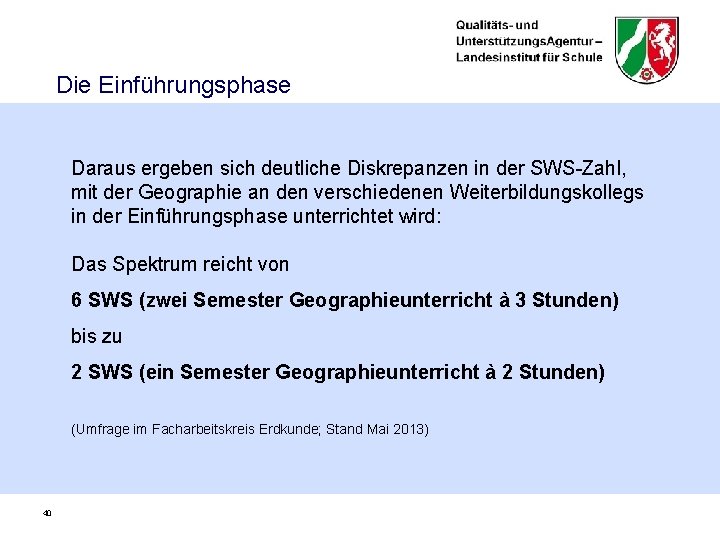 Die Einführungsphase Daraus ergeben sich deutliche Diskrepanzen in der SWS-Zahl, mit der Geographie an