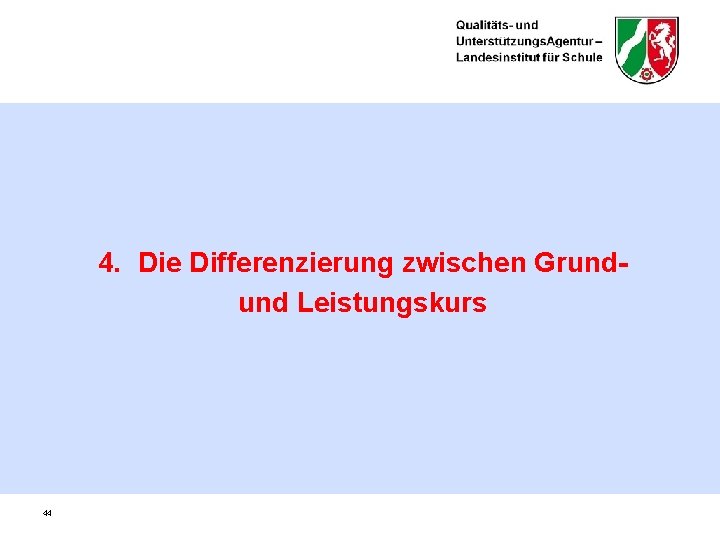 4. Die Differenzierung zwischen Grundund Leistungskurs 44 