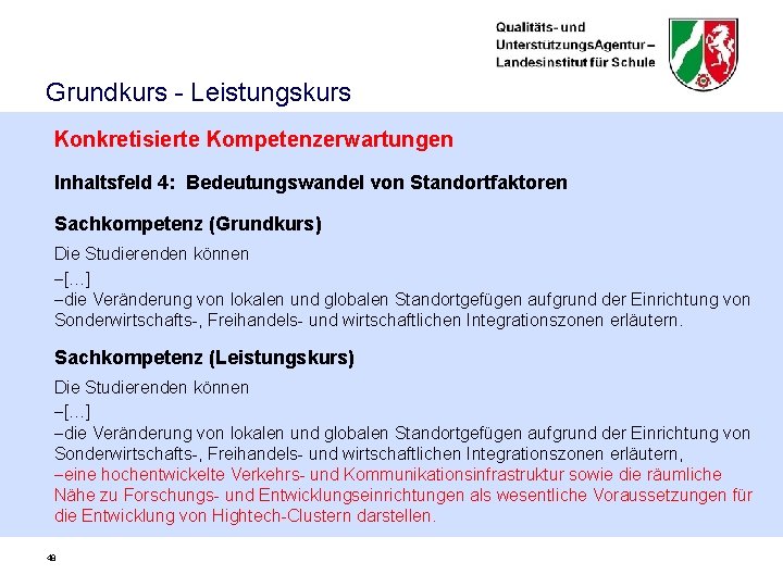 Grundkurs - Leistungskurs Konkretisierte Kompetenzerwartungen Inhaltsfeld 4: Bedeutungswandel von Standortfaktoren Sachkompetenz (Grundkurs) Die Studierenden