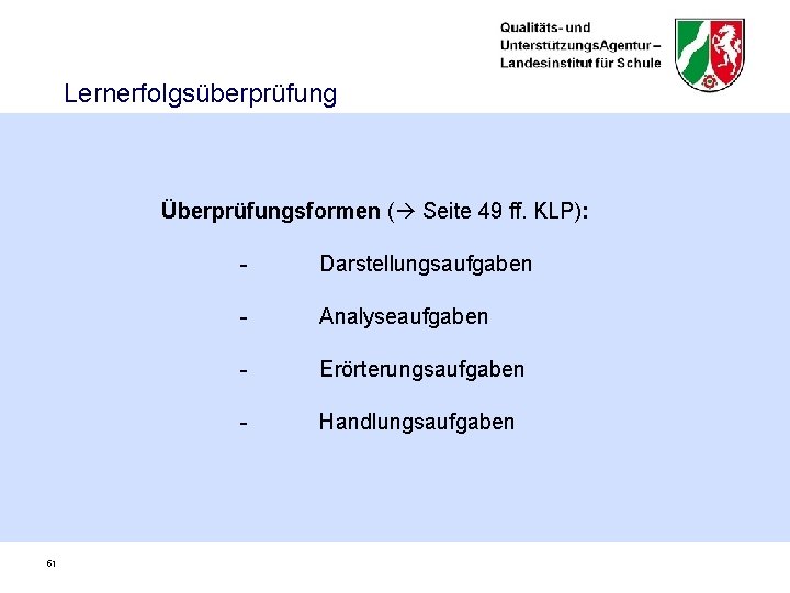 Lernerfolgsüberprüfung Überprüfungsformen ( Seite 49 ff. KLP): 51 - Darstellungsaufgaben - Analyseaufgaben - Erörterungsaufgaben