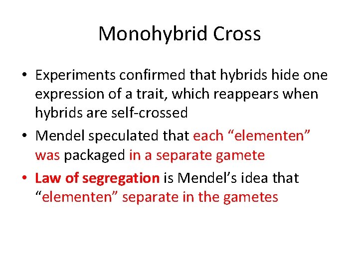 Monohybrid Cross • Experiments confirmed that hybrids hide one expression of a trait, which