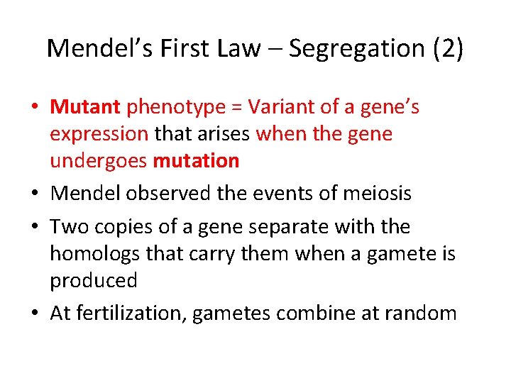 Mendel’s First Law – Segregation (2) • Mutant phenotype = Variant of a gene’s