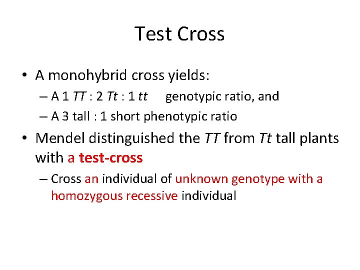 Test Cross • A monohybrid cross yields: – A 1 TT : 2 Tt