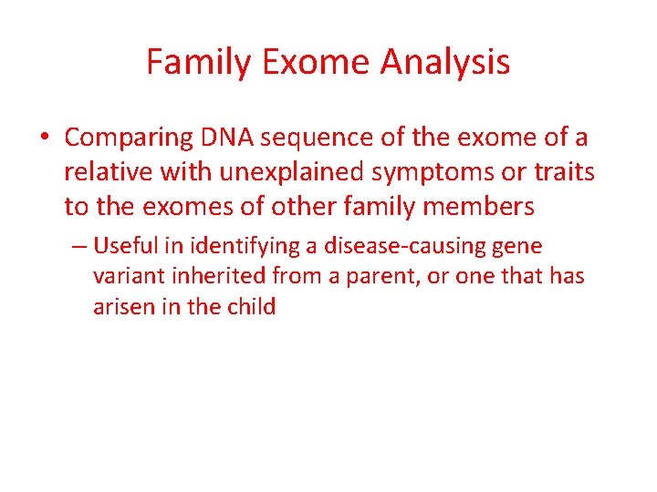 Family Exome Analysis • Comparing DNA sequence of the exome of a relative with