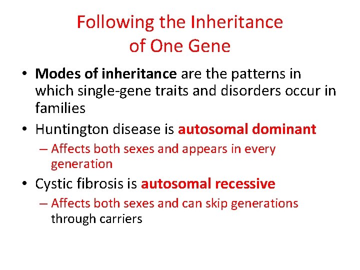 Following the Inheritance of One Gene • Modes of inheritance are the patterns in