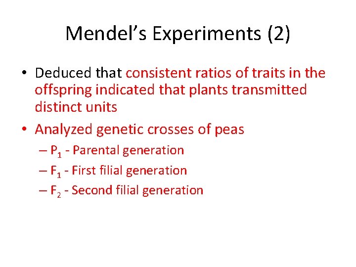 Mendel’s Experiments (2) • Deduced that consistent ratios of traits in the offspring indicated