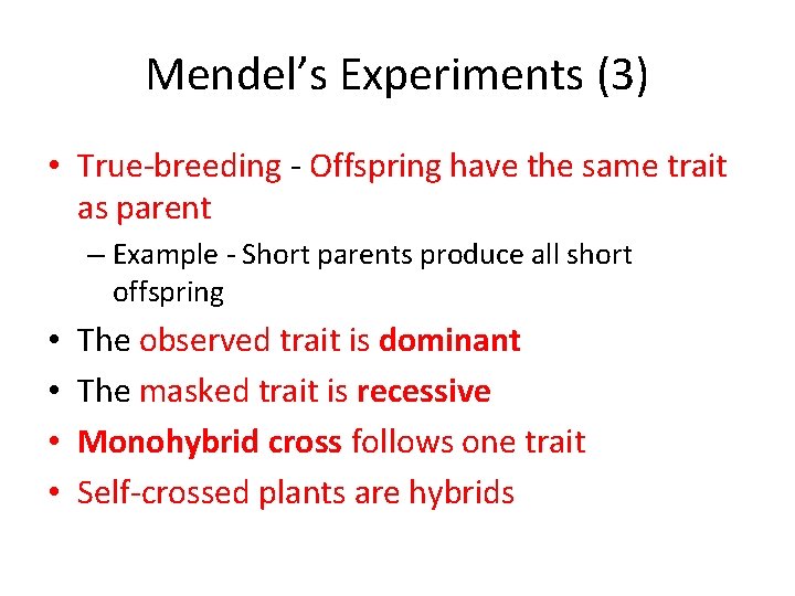 Mendel’s Experiments (3) • True-breeding - Offspring have the same trait as parent –