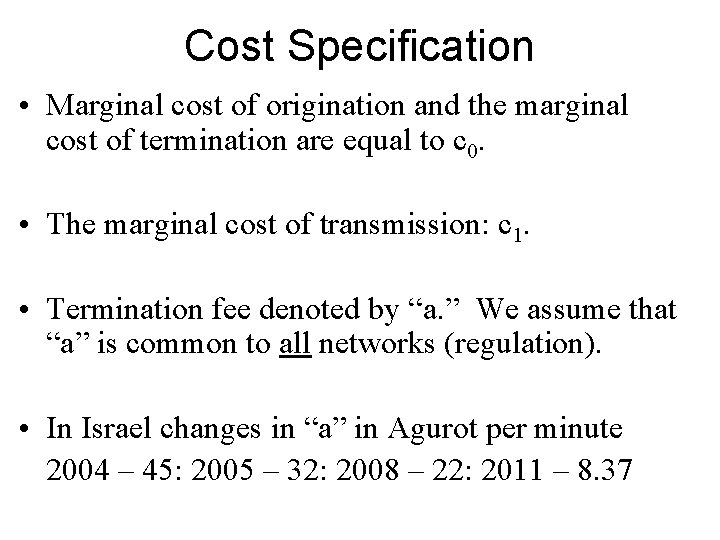 Cost Specification • Marginal cost of origination and the marginal cost of termination are