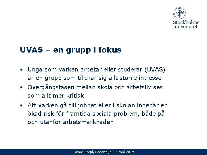 UVAS – en grupp i fokus • Unga som varken arbetar eller studerar (UVAS)