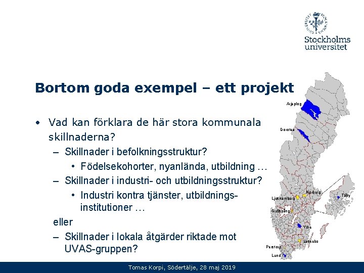 Bortom goda exempel – ett projekt Arjeplog • Vad kan förklara de här stora