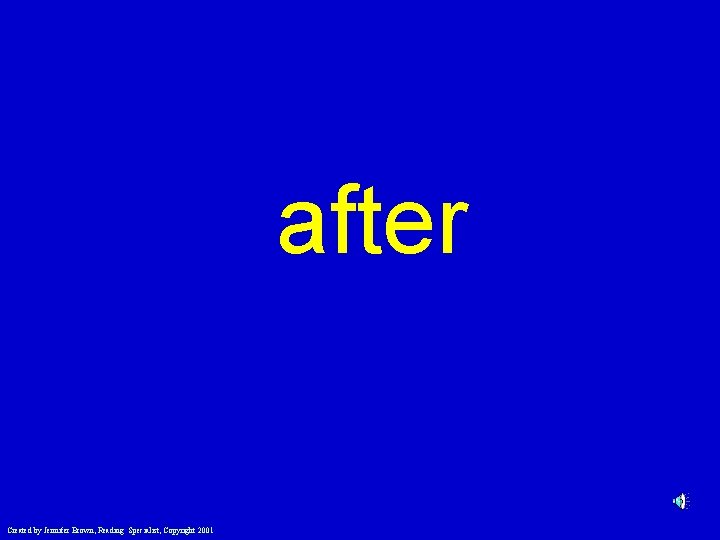 after Created by Jennifer Brown, Reading Specialist, Copyright 2001 