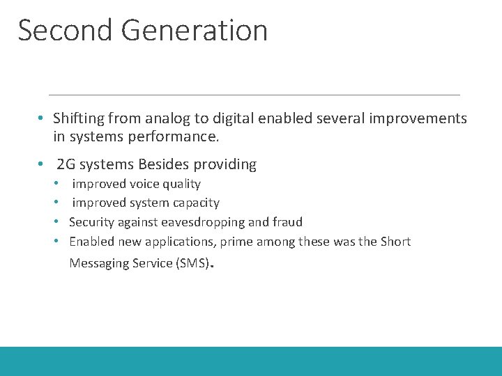 Second Generation • Shifting from analog to digital enabled several improvements in systems performance.