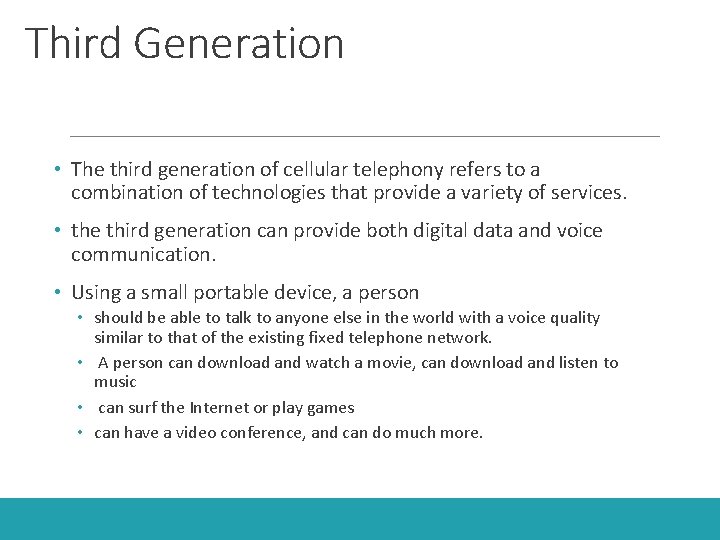 Third Generation • The third generation of cellular telephony refers to a combination of