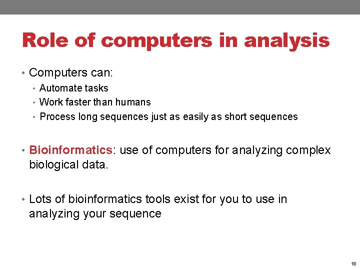 Role of computers in analysis • Computers can: • Automate tasks • Work faster