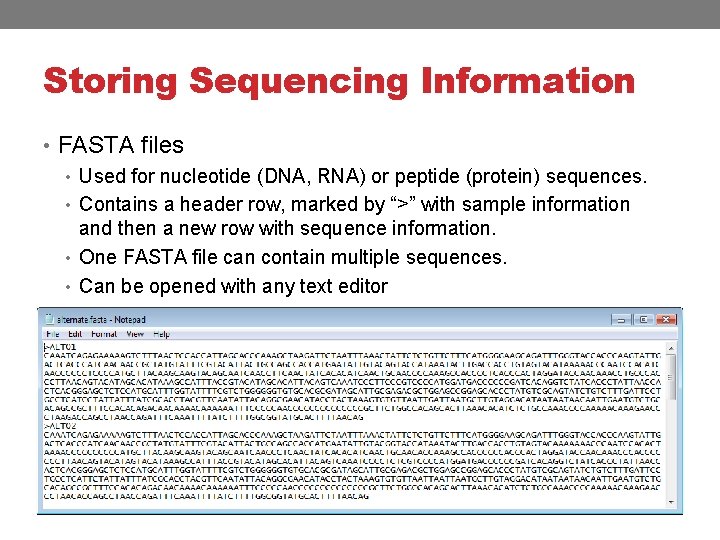 Storing Sequencing Information • FASTA files • Used for nucleotide (DNA, RNA) or peptide