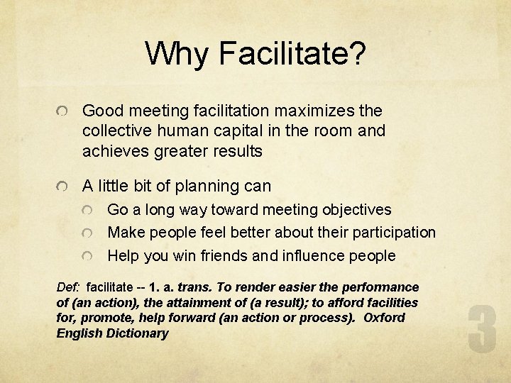 Why Facilitate? Good meeting facilitation maximizes the collective human capital in the room and