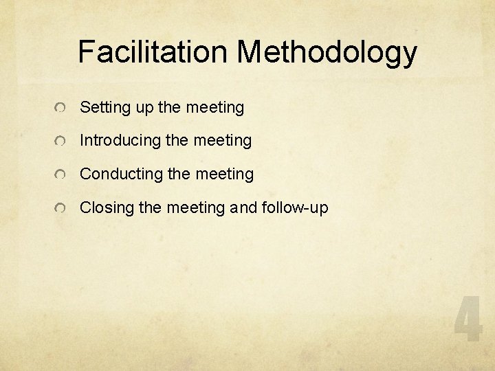 Facilitation Methodology Setting up the meeting Introducing the meeting Conducting the meeting Closing the