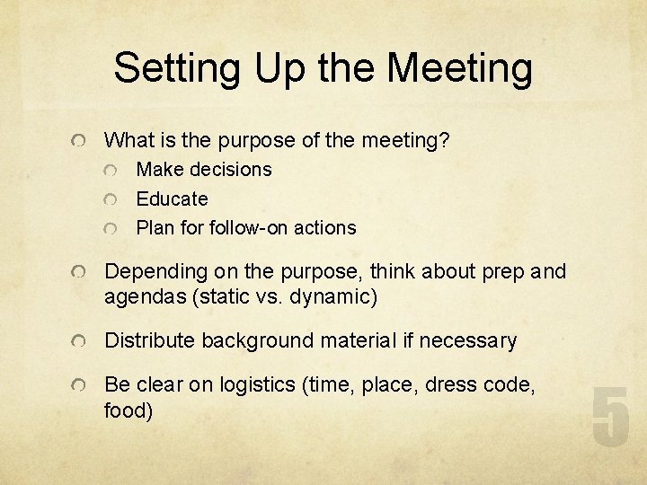 Setting Up the Meeting What is the purpose of the meeting? Make decisions Educate