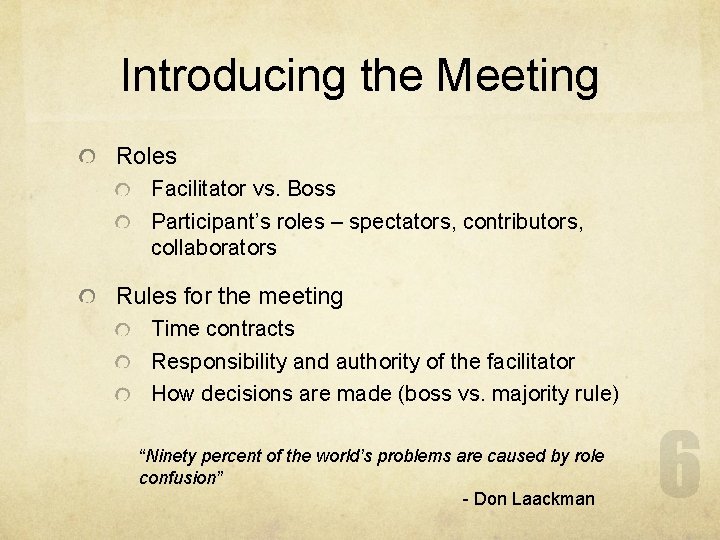 Introducing the Meeting Roles Facilitator vs. Boss Participant’s roles – spectators, contributors, collaborators Rules