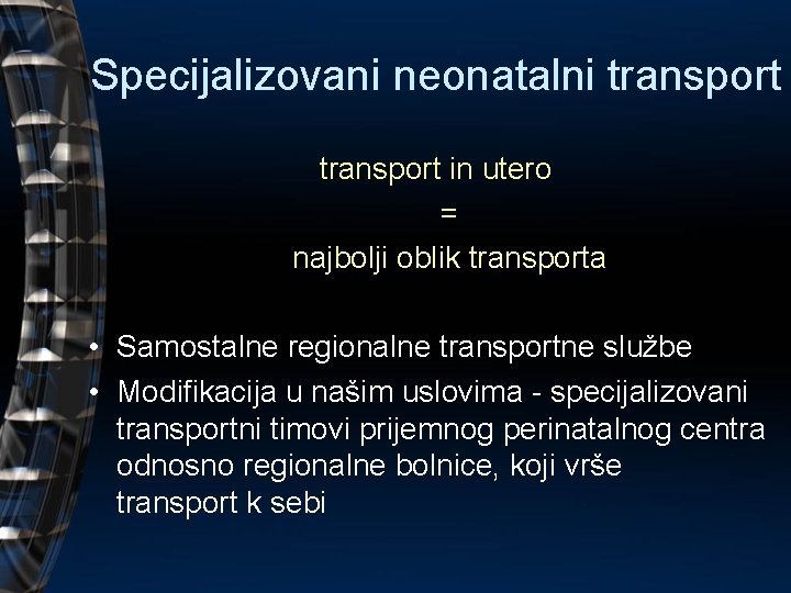Specijalizovani neonatalni transport in utero = najbolji oblik transporta • Samostalne regionalne transportne službe