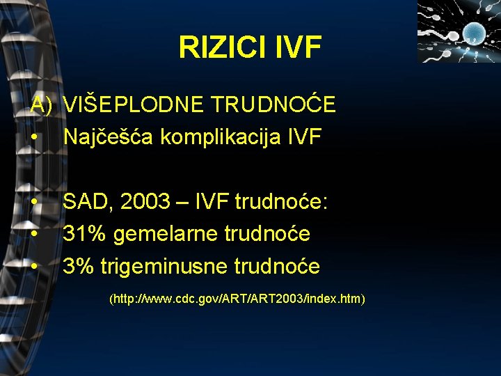 RIZICI IVF A) VIŠEPLODNE TRUDNOĆE • Najčešća komplikacija IVF • • • SAD, 2003