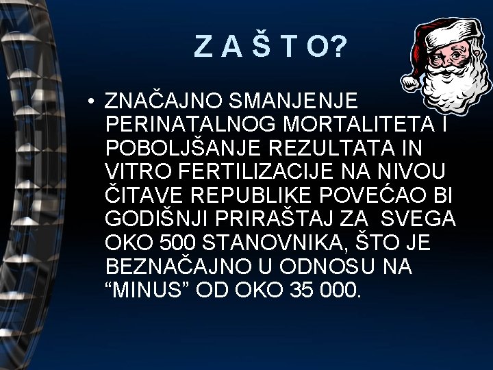 Z A Š T O? • ZNAČAJNO SMANJENJE PERINATALNOG MORTALITETA I POBOLJŠANJE REZULTATA IN