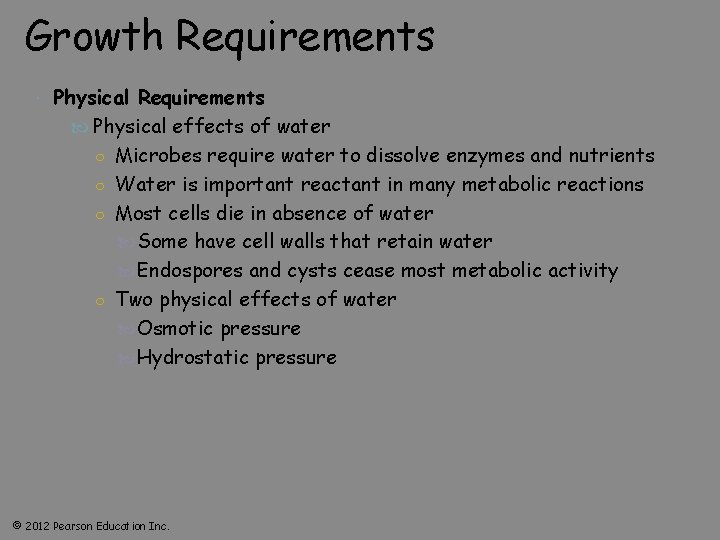 Growth Requirements Physical effects of water ○ Microbes require water to dissolve enzymes and
