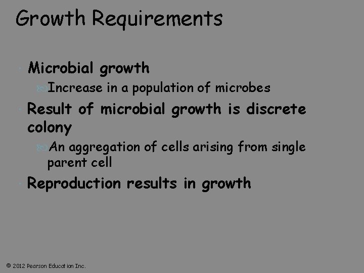 Growth Requirements Microbial growth Increase in a population of microbes Result of microbial growth