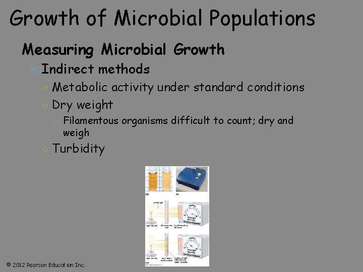 Growth of Microbial Populations Measuring Microbial Growth Indirect methods ○ Metabolic activity under standard