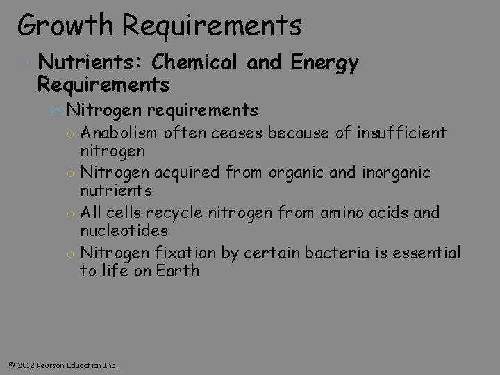 Growth Requirements Nutrients: Chemical and Energy Requirements Nitrogen requirements ○ Anabolism often ceases because