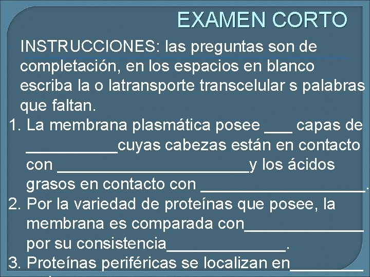 EXAMEN CORTO INSTRUCCIONES: las preguntas son de completación, en los espacios en blanco escriba