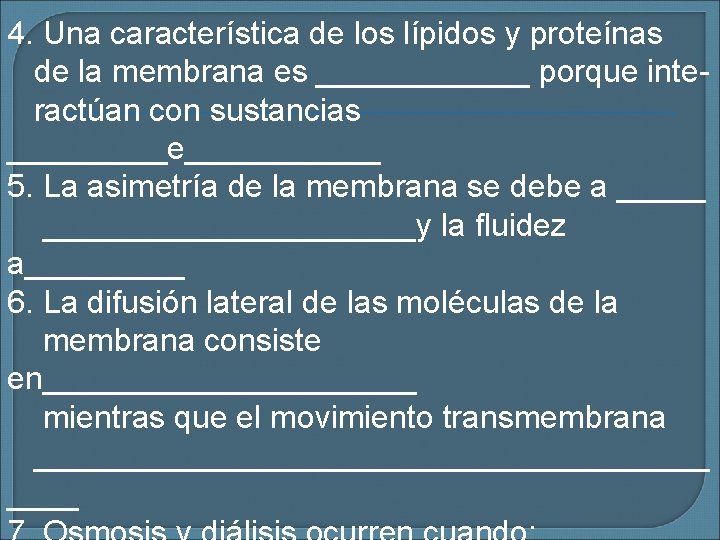 4. Una característica de los lípidos y proteínas de la membrana es ______ porque