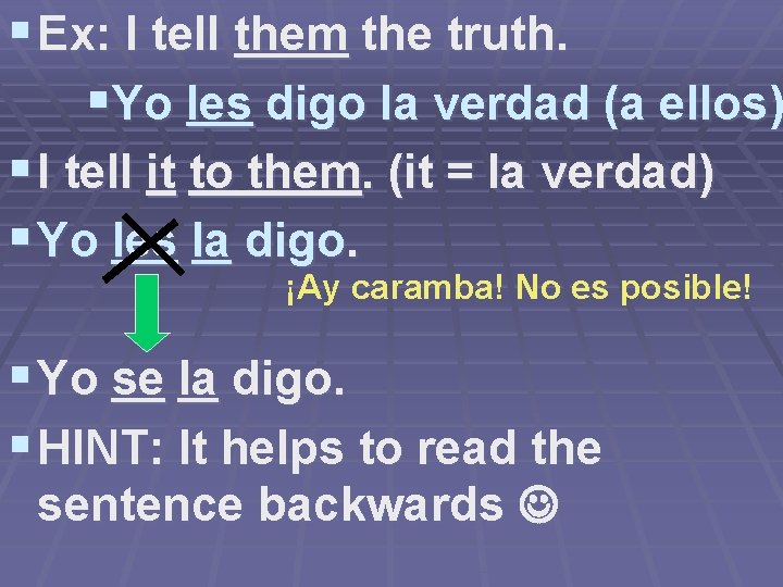 § Ex: I tell them the truth. §Yo les digo la verdad (a ellos)