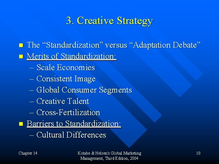 3. Creative Strategy n n n The “Standardization” versus “Adaptation Debate” Merits of Standardization:
