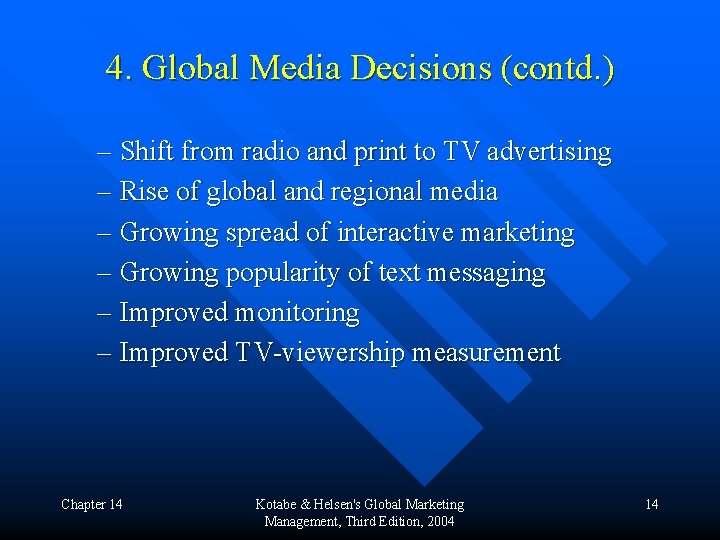 4. Global Media Decisions (contd. ) – Shift from radio and print to TV