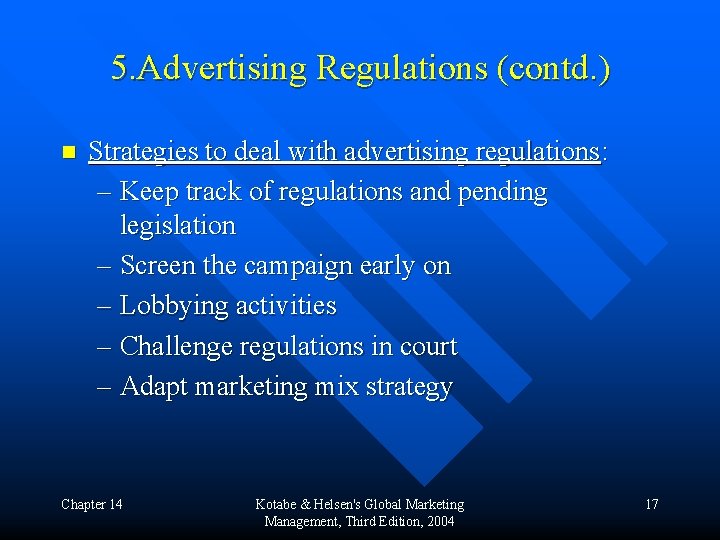 5. Advertising Regulations (contd. ) n Strategies to deal with advertising regulations: – Keep