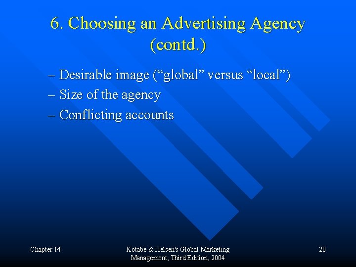 6. Choosing an Advertising Agency (contd. ) – Desirable image (“global” versus “local”) –