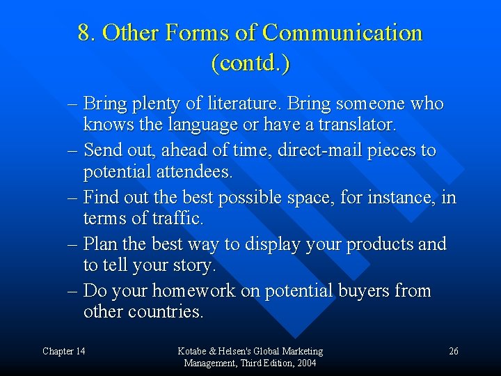 8. Other Forms of Communication (contd. ) – Bring plenty of literature. Bring someone