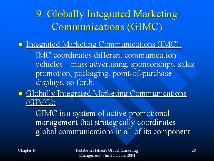 9. Globally Integrated Marketing Communications (GIMC) n n Integrated Marketing Communications (IMC): – IMC