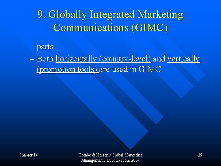 9. Globally Integrated Marketing Communications (GIMC) parts. – Both horizontally (country-level) and vertically (promotion