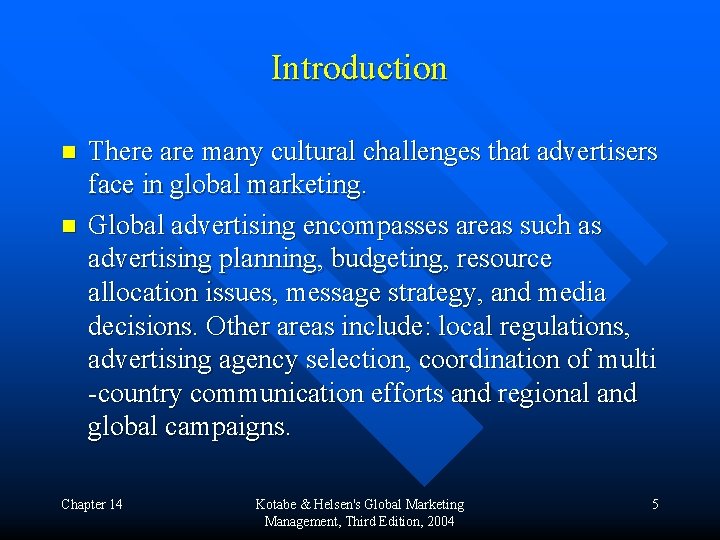 Introduction n n There are many cultural challenges that advertisers face in global marketing.