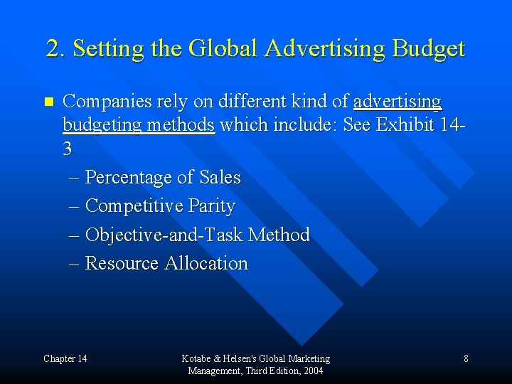 2. Setting the Global Advertising Budget n Companies rely on different kind of advertising