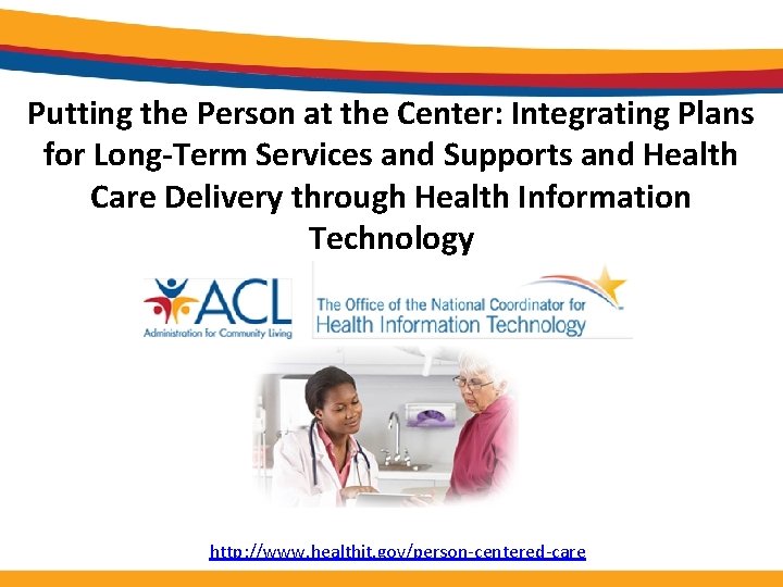 Putting the Person at the Center: Integrating Plans for Long-Term Services and Supports and